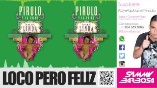 Loco Pero Feliz (Letra) - Pirulo y la Tribu | Calle Linda