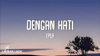 Download lagu Lyla - Dengan Hati (Lirik Lagu) mp3
