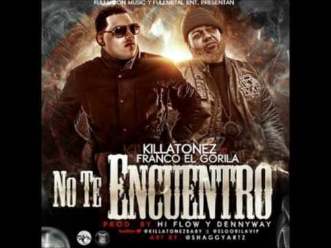 Killatonez Ft. Franco El Gorila - No Te Encuentro (Prod. By Denni Way & Hi-Flow)