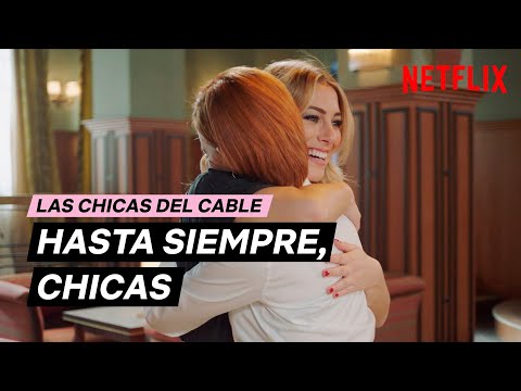 Hasta SIEMPRE, CHICAS | Las CHICAS DEL CABLE | Netflix España