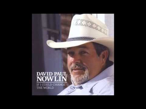 David Paul Nowlin - Woman I Can't Get Off My Mind