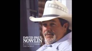 David Paul Nowlin - Woman I Can't Get Off My Mind
