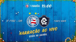 BAHIA 1 x 3 REMO - NARRAÇÃO AO VIVO - COPA DO BRASIL (22/04/26)
