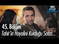 Tahir'in hayalini kurduğu sofra... - Sen Anlat Karadeniz 45. Bölüm