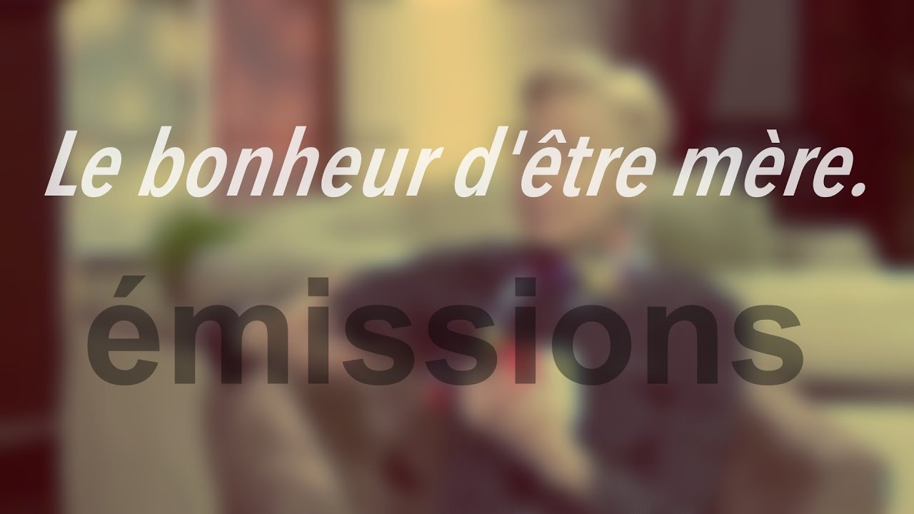 Le bonheur d’être mère