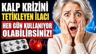 Her Gün Kullanılıyor Ama Kimse Bilmiyor! Bu 8 İlaç Kalbi Tehlikeye Ata