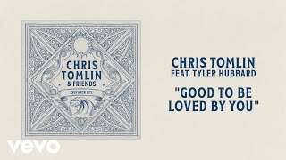 Chris Tomlin Good To Be Loved By You