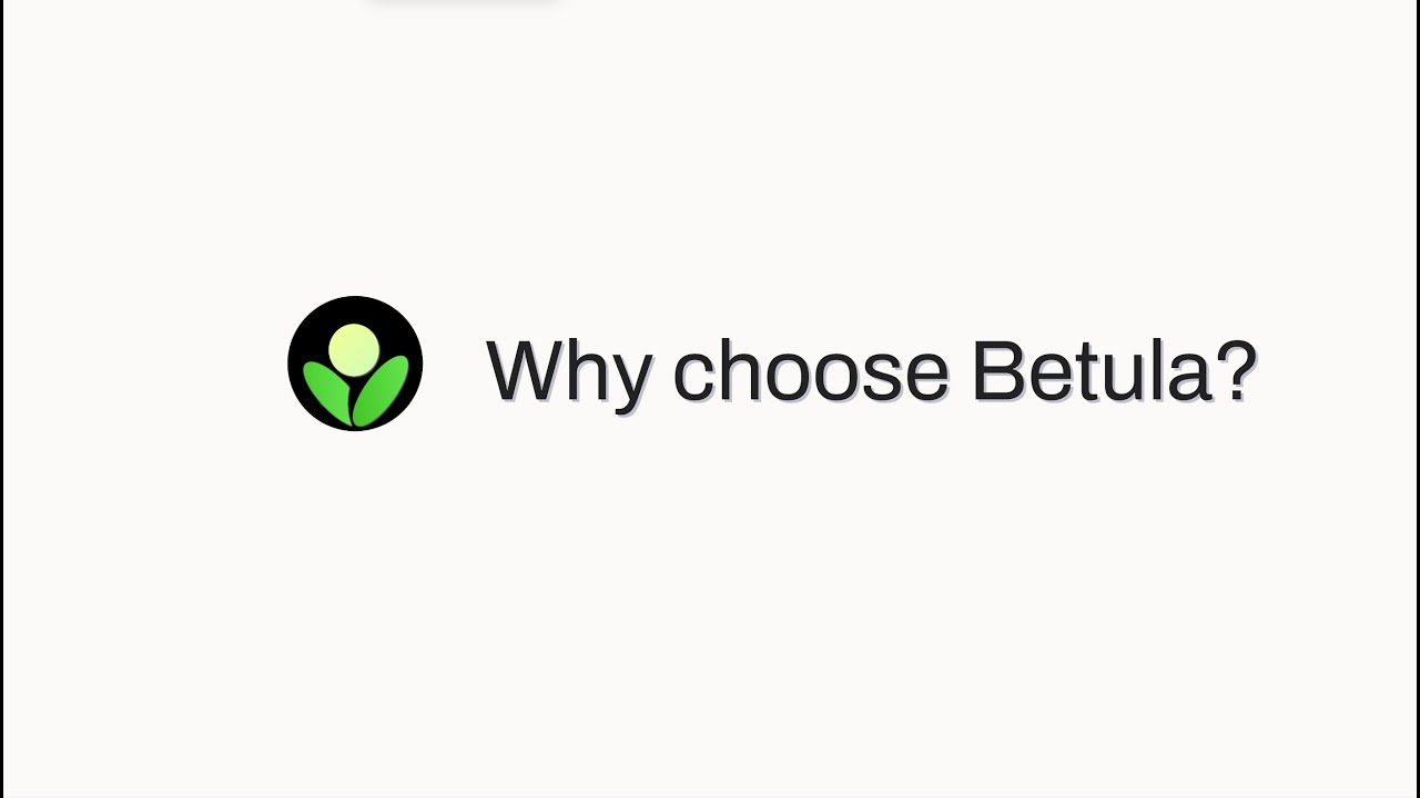 Why choose Betula?