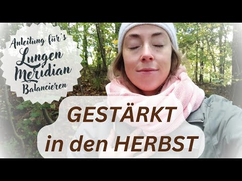 🍁 im Herbst 🍁 Lungen-Meridian stärken & Energieblockaden lösen (hilft auch bei Traurigkeit)