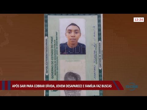 Após sair para cobrar dívida, jovem desaparece e família faz buscas 27 07 2021