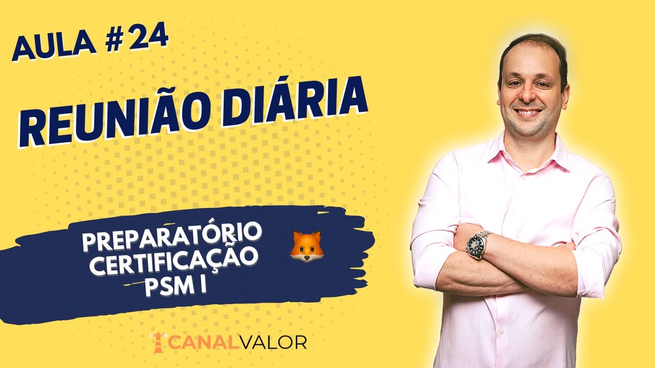 REUNIÃO DIÁRIA (DAILY) | AULA #24 | PREPARATÓRIO PARA CERTIFICAÇÃO PSM I