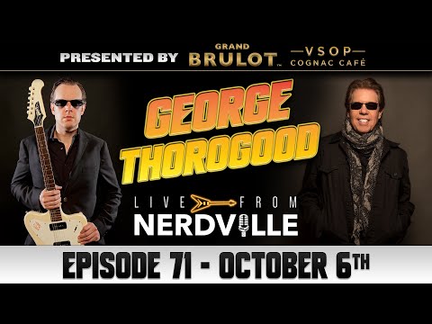 Live from Nerdville with Joe Bonamassa - Episode 71 - George Thorogood
