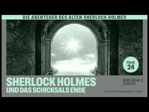 Der alte Sherlock Holmes | Folge 24: Sherlock Holmes und das Schicksals Ende (Komplettes Hörbuch)