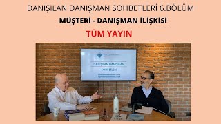“Müşteri - Danışman İlişkisi” | Danışılan Danışman Sohbetleri 6. Bölüm