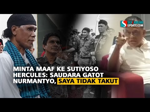 Minta Maaf ke Sutiyoso, Hercules: Saudara Gatot Nurmantyo, Saya Tidak takut