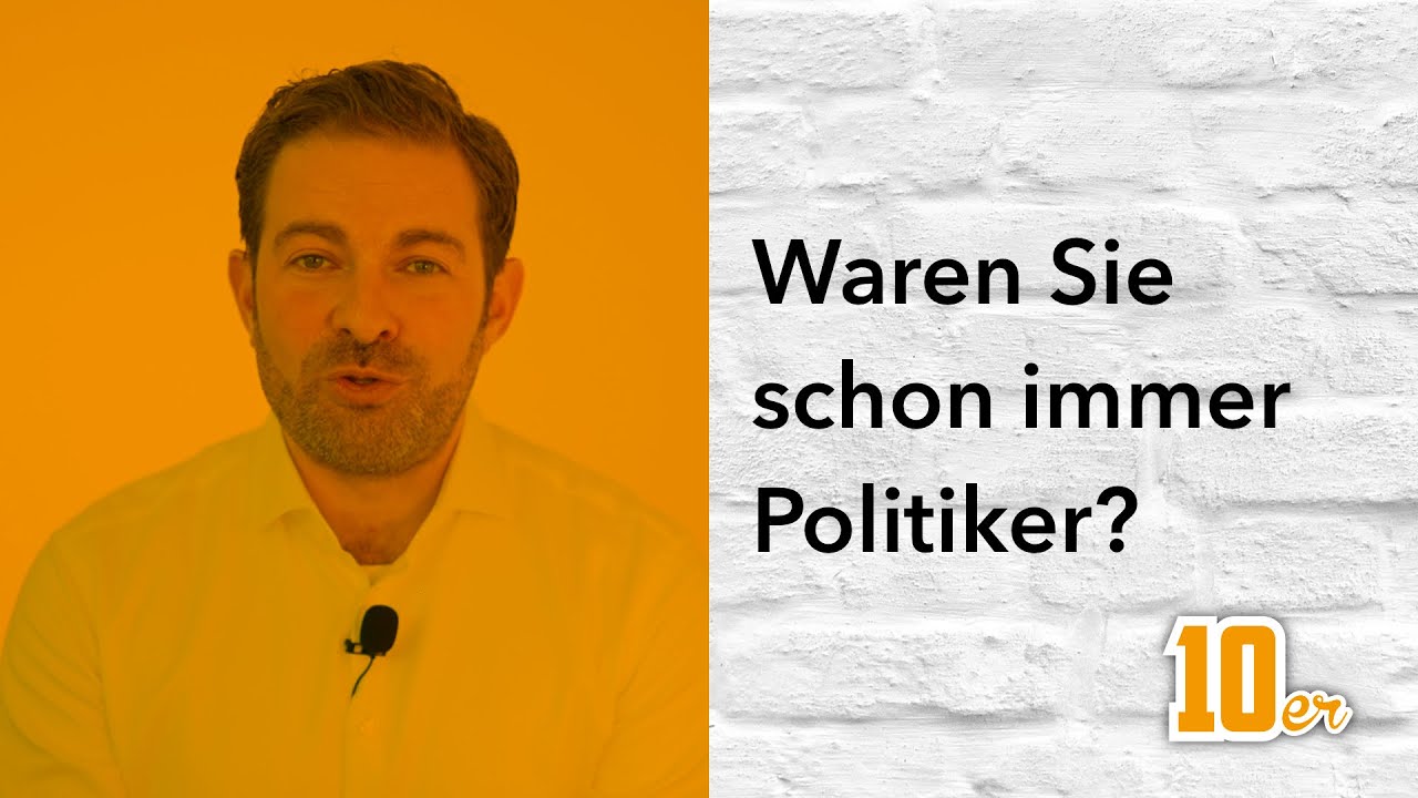 Waren Sie schon immer Politiker?