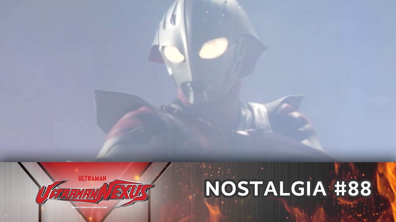 NOSTALGIA #88 ULTRAMAN NEXUS Eps 19 20