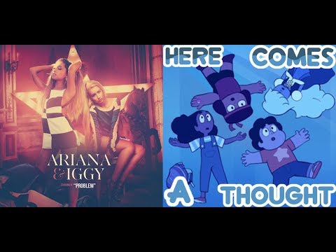 Ariana Grande Ft. Iggy Azalea Vs. Steven Universe - Here Come A Problem [Mashup]