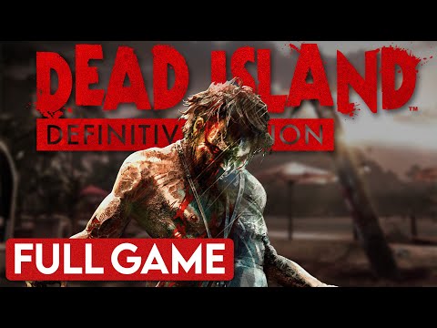 Dead Island: Definitive Edition - Full Game (No Commentary) | Gameplay Walkthrough