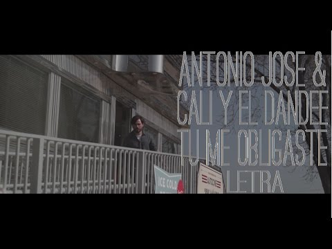 Tu me obligaste - Antonio Jose ft Cali y El Dandee LETRA