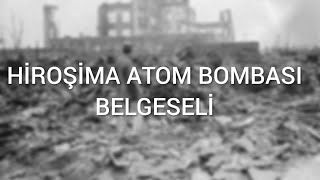 Hiroşima Atom Bombası Belgeseli | TÜRKÇE DUBLAJ