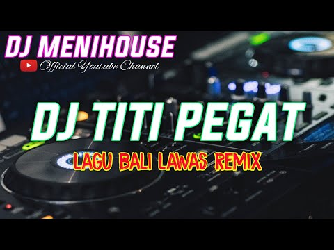 DJ TITI PEGAT REMIX FULLBASSS • RAY PENI • LAGU BALI LAWAS BY MENIHOUSE REMIX
