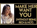 How To Make Her Want You WITHOUT Being Rich & Hot How To Make Her Want You WITHOUT Being Rich & Hot