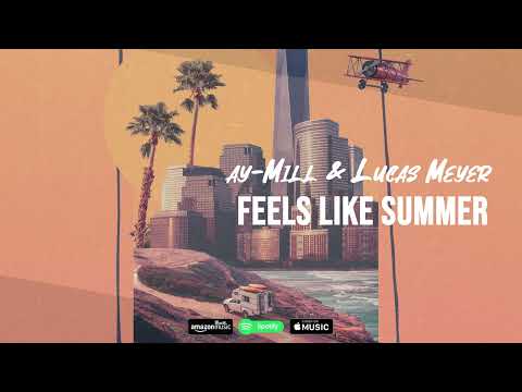 ay-Mill & Lucas Meyer - Feels Like Summer | 🌅🎸