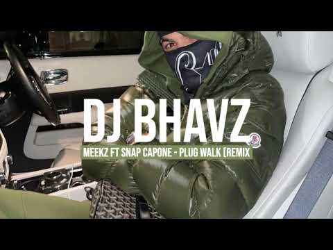 Meekz ft. Snap Capone - Plug Walk (Remix) | DJ Bhavz