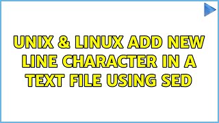 Unix & Linux: Add new line character in a text file using sed (3 Solutions!!)