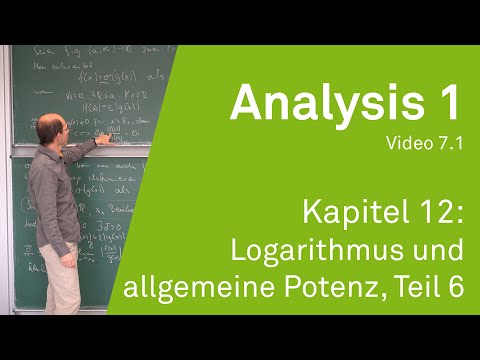 Analysis 1 WS 20/21 Video 7.1 - Kapitel 12: Logarithmus und allgemeine Potenz, Teil 6