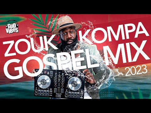 Zouk Kompa GospelMix l The Best of Zouk Kompa GospelMix By Dj GudVibes 2023