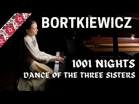 Ep.86. Sergei Bortkiewicz Dance of the Three Sisters from "1001 Nights" op. 37. Anna Shelest, piano