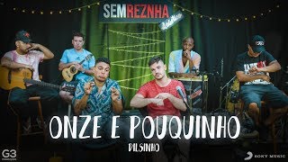 Onze e Pouquinho - Dilsinho - Sem Reznha Acústico (COVER)