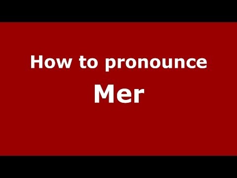 How to pronounce Mer