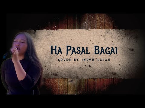 Ha Pasal Bagai Cover By Indah Lalah