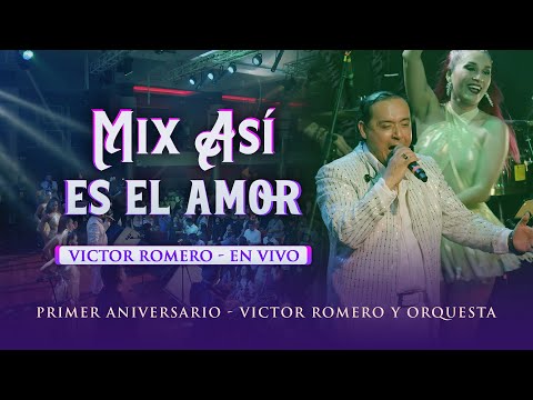 Victor Romero, Mix Asi es el amor - EN VIVO (Aniversario Víctor Romero)