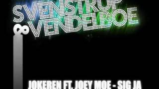 Jokeren ft. Joey Moe - Sig Ja (Svenstrup &amp; Vendelboe Remix)