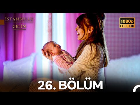 İstanbullu Gelin 26. Bölüm (Full HD)