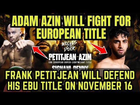 Adam Azim Will Fight For European Title Vs Frank Petitjean #boxing #sports #news #youtube #video
