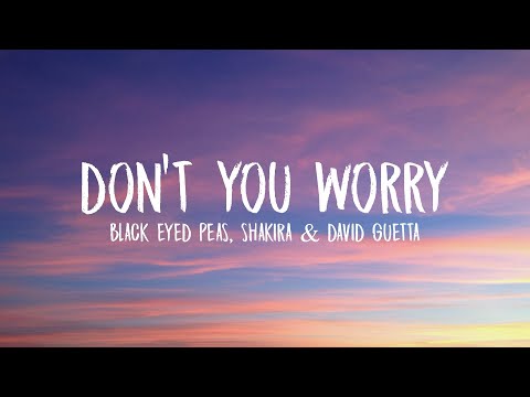 Black Eyed Peas, Shakira, David Guetta - DON'T YOU WORRY (Letra/Lyrics)