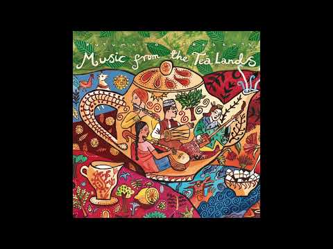 Music from the Tea Lands (Official Putumayo Version)