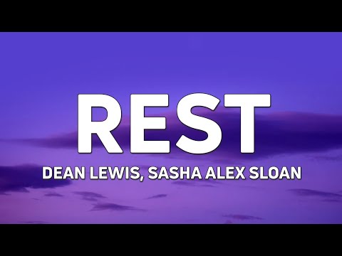 Dean Lewis, Sasha Alex Sloan - Rest (Lyrics)