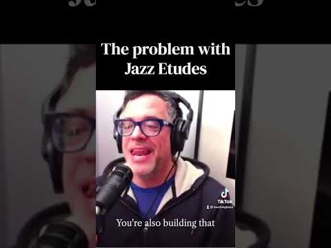 The Problem with just practicing Jazz Etudes