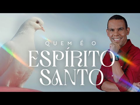 Quem é o Espírito Santo? #Rodrigosilva