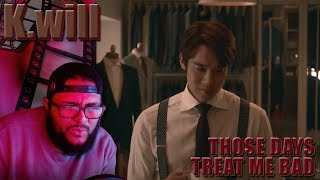 K.will(케이윌) - Those Days &amp; Treat Me Bad(feat. Hwasa) REACTION!!! #DOLO
