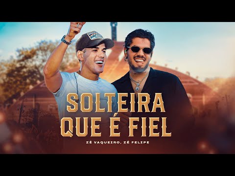 Zé Vaqueiro, Zé Felipe - Solteira Que É Fiel