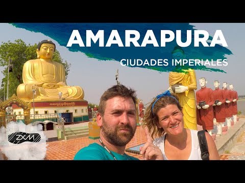 Amarapura y Ciudades Imperiales – Myanmar #12 – ZXM