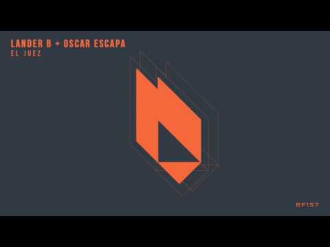 Lander B, Oscar Escapa - El Juez (Original Mix) (Beatfreak Recordings)