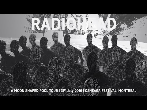 Radiohead - Live in Montreal (July 2016)